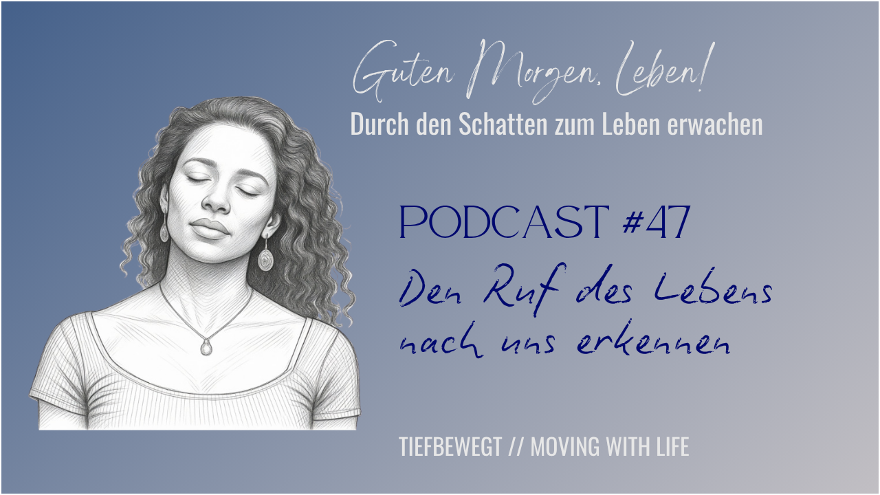 EP 47 Den Ruf des Lebens nach uns erknnen